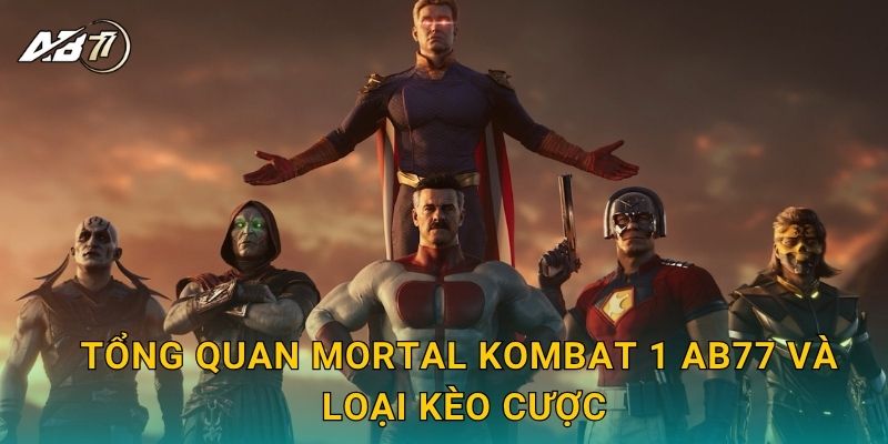 Tổng quan Mortal Kombat 1 Ab77 và loại kèo cược