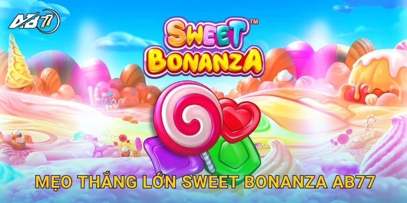 Mẹo thắng lớn Sweet Bonanza Ab77