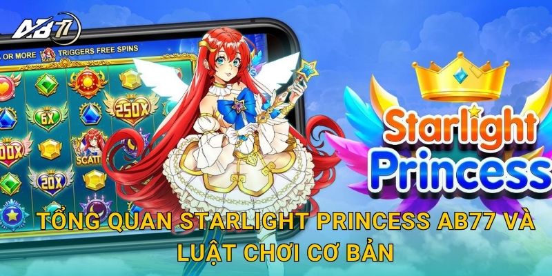 Tổng quan Starlight Princess Ab77 và luật chơi cơ bản