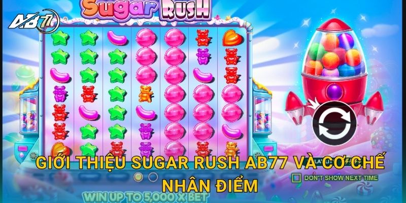 Giới thiệu Sugar Rush Ab77 và cơ chế nhân điểm
