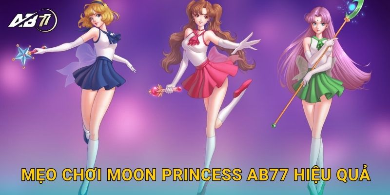Mẹo chơi Moon Princess Ab77 hiệu quả