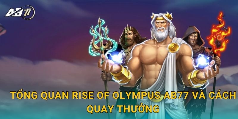 Tổng quan Rise of Olympus Ab77 và cách quay thưởng