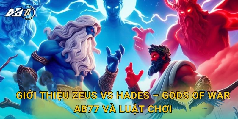 Giới thiệu Zeus vs Hades – Gods of War Ab77 và luật chơi