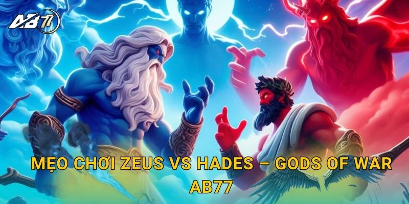 Mẹo chơi Zeus vs Hades – Gods of War Ab77