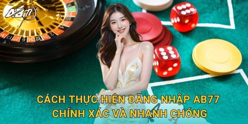 Cách thực hiện Đăng nhập Ab77 chính xác và nhanh chóng