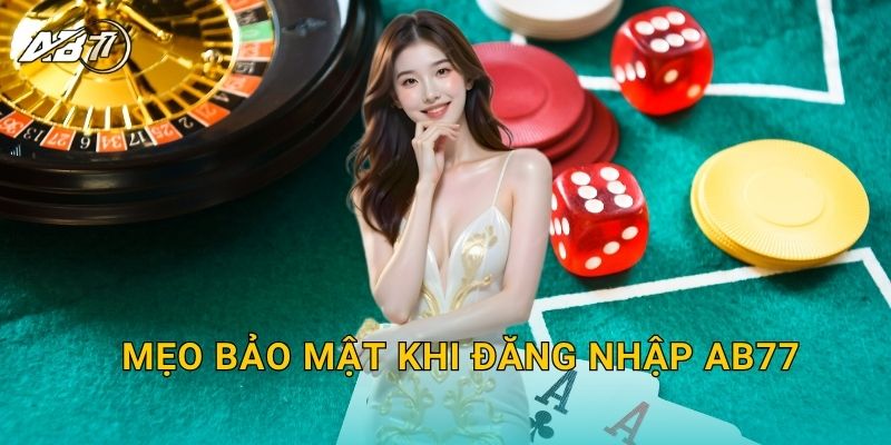Mẹo bảo mật khi Đăng nhập Ab77
