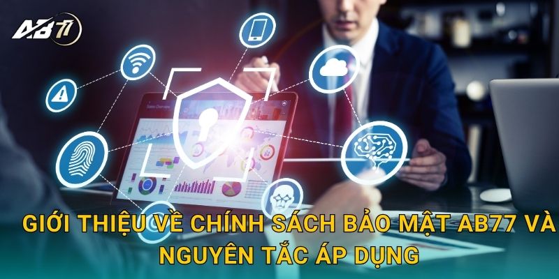 Giới thiệu về Chính sách bảo mật Ab77 và nguyên tắc áp dụng