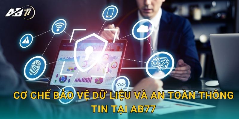 Cơ chế bảo vệ dữ liệu và an toàn thông tin tại Ab77