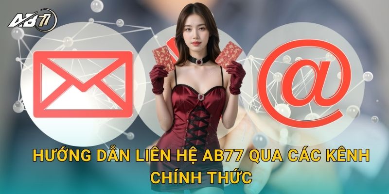 Hướng dẫn Liên hệ Ab77 qua các kênh chính thức