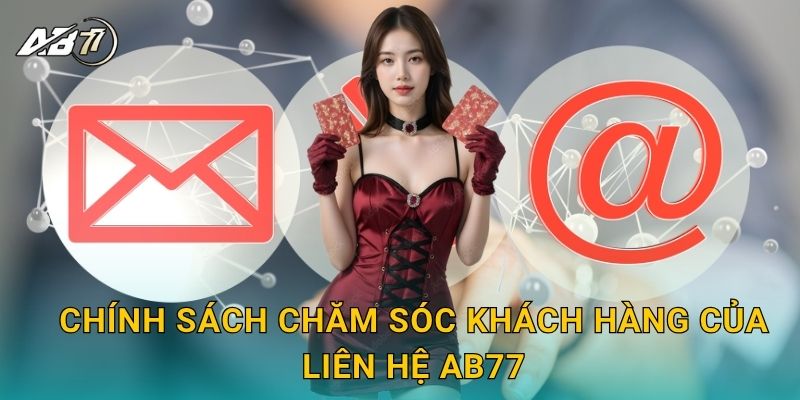 Chính sách chăm sóc khách hàng của Liên hệ Ab77