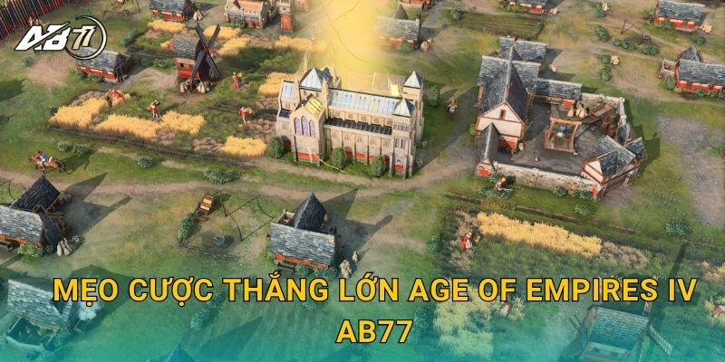 Mẹo cược thắng lớn Age of Empires IV Ab77